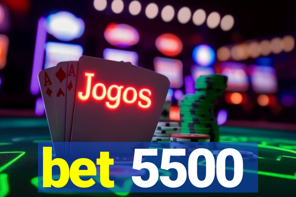 bet 5500